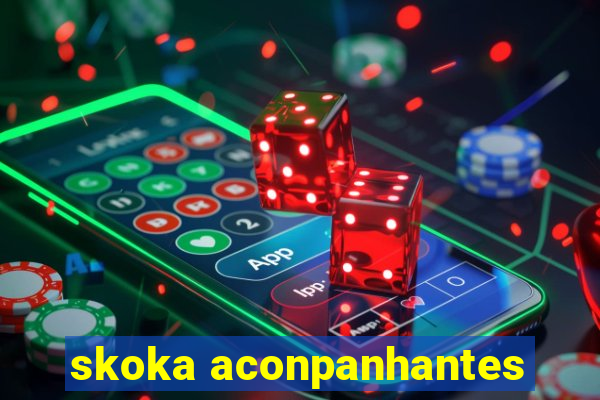 skoka aconpanhantes